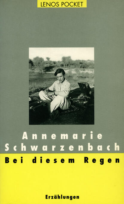 Annemarie  Schwarzenbach - Bei diesem Regen
