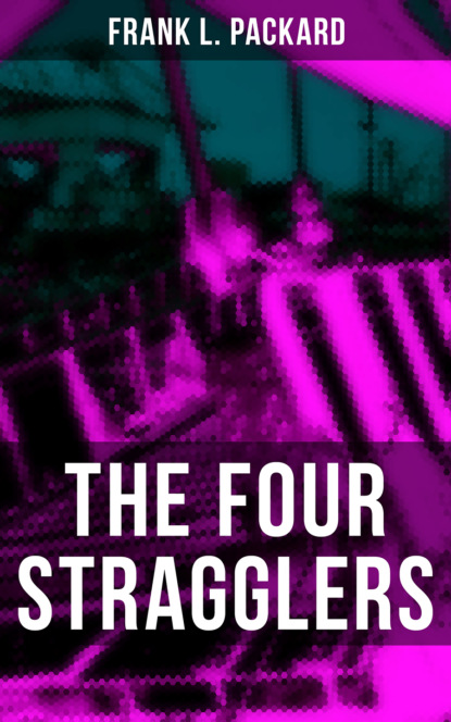 Frank L. Packard - THE FOUR STRAGGLERS