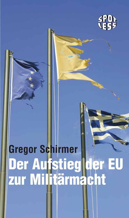 Gregor  Schirmer - Der Aufstieg der EU zur Militärmacht