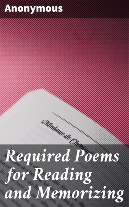 Anonymous - Required Poems for Reading and Memorizing