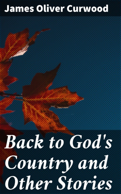 

Back to God's Country and Other Stories