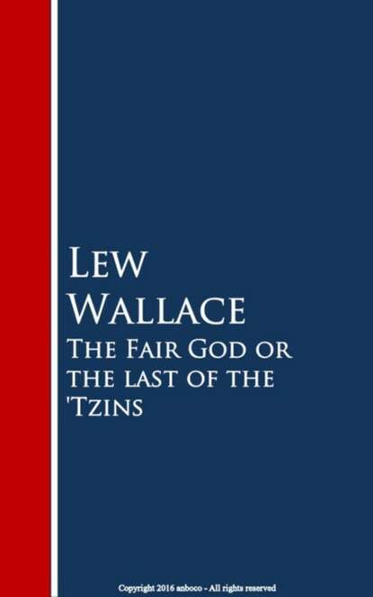 Lew Wallace - The Fair God or the last of the 'Tzins