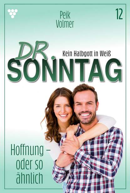 

Dr. Sonntag 12 – Arztroman