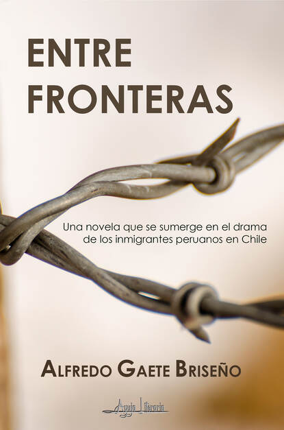 Alfredo Gaete Briseño - Entre fronteras