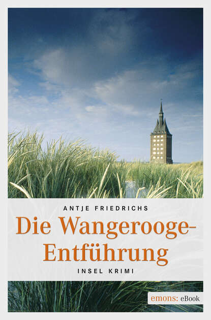 Antje  Friedrichs - Die Wangerooge-Entführung