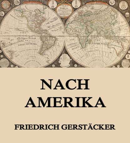 Gerstäcker Friedrich - Nach Amerika