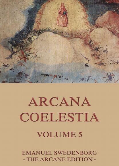 Emanuel Swedenborg - Arcana Coelestia, Volume 5