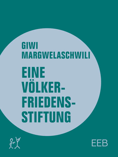 Eine Völkerfriedensstiftung (Giwi  Margwelaschwili). 