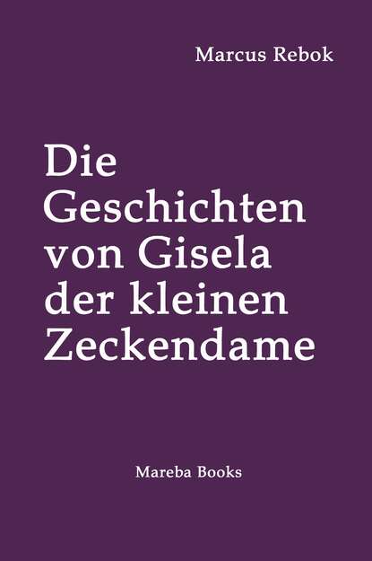 Die Geschichten von Gisela der kleinen Zeckendame