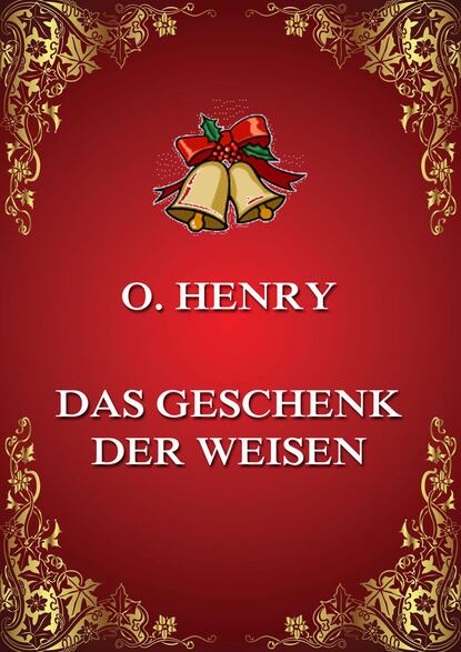 O. Henry - Das Geschenk der Weisen