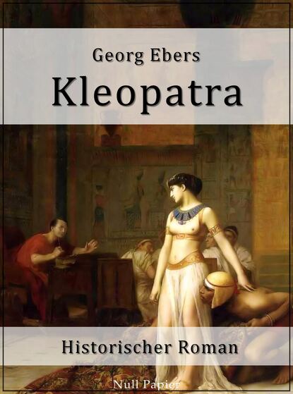 Georg Ebers - Kleopatra