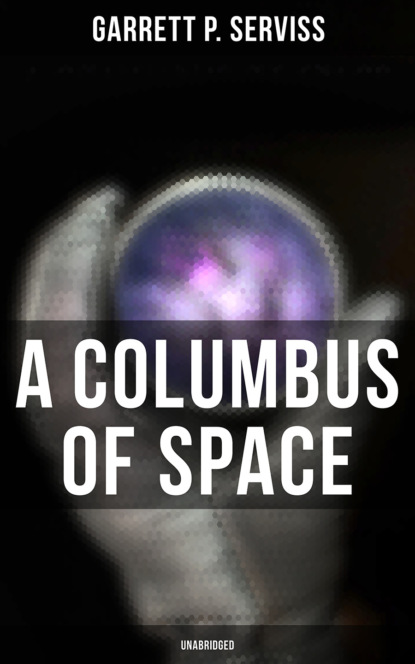 Garrett P. Serviss - A Columbus of Space (Unabridged)