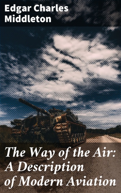 

The Way of the Air: A Description of Modern Aviation