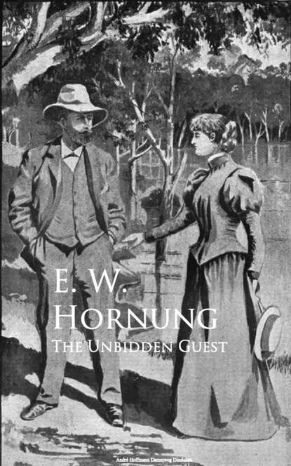 E. W. Hornung - The Unbidden Guest