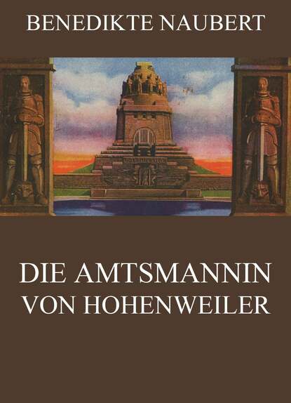 Benedikte Naubert - Die Amtsmannin von Hohenweiler