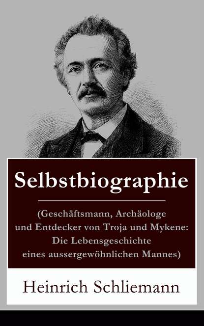 Heinrich  Schliemann - Selbstbiographie