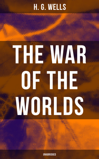 H. G. Wells - The War of The Worlds (Unabridged)