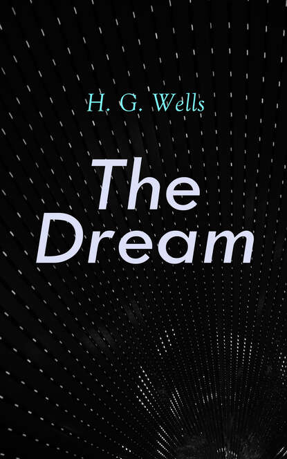 H. G. Wells - The Dream