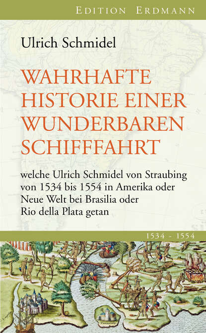 Ulrich Schmidel - Wahrhafte Historie einer wunderbaren Schifffahrt