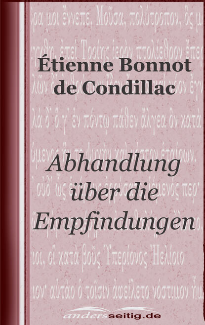 Etienne Bonnot de Condillac — Abhandlung ?ber die Empfindungen