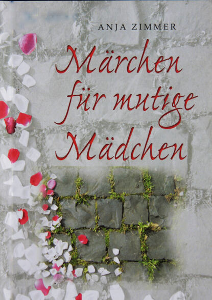 Märchen für mutige Mädchen (Anja  Zimmer). 