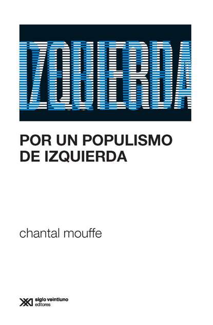 Chantal  Mouffe - Por un populismo de izquierda