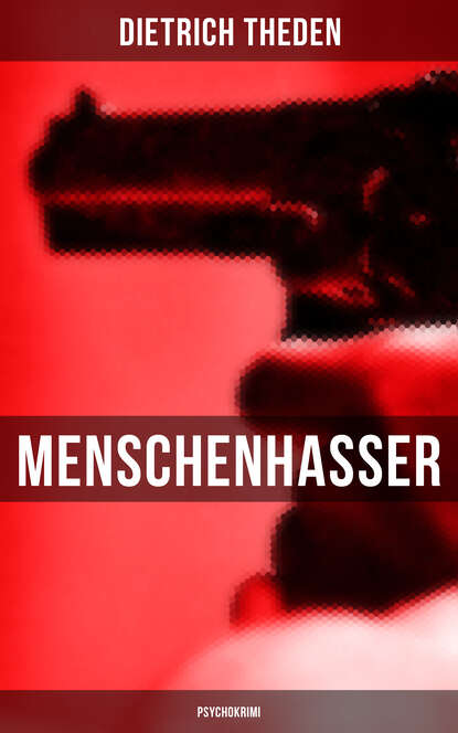 Dietrich Theden - Menschenhasser (Psychokrimi)