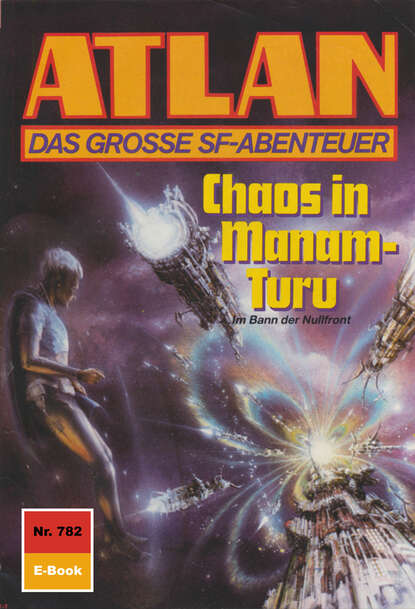 Hans Kneifel - Atlan 782: Chaos in Manam-Turu