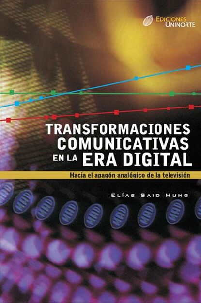 Elias Said Hung - Transformaciones comunicativas en la era digital