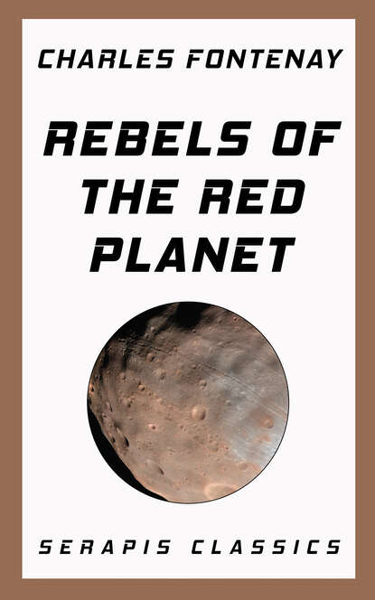 

Rebels of the Red Planet (Serapis Classics)