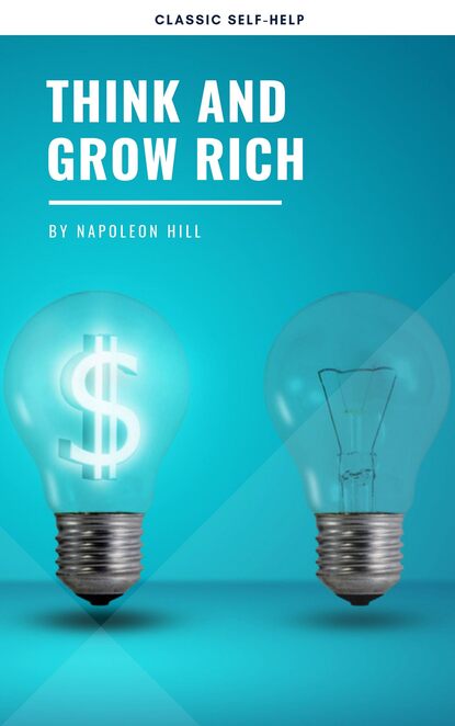 Наполеон Хилл - Think And Grow Rich