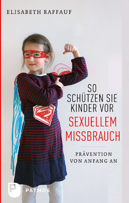 So schützen Sie Kinder vor sexuellem Missbrauch (Elisabeth  Raffauf). 