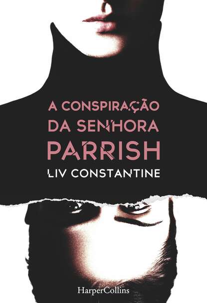 Liv Constantine - A conspiração da senhora Parrish