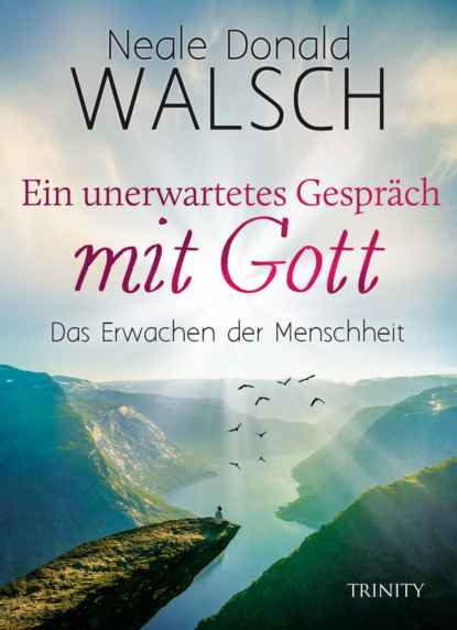 Neale Donald Walsch - Ein unerwartetes Gespräch mit Gott