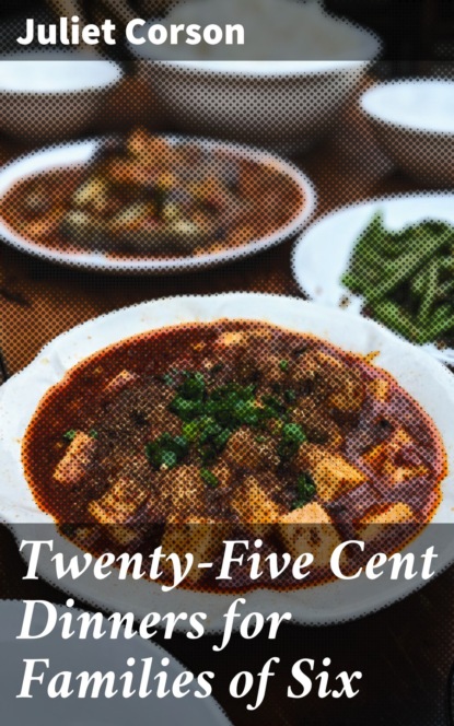 Juliet Corson - Twenty-Five Cent Dinners for Families of Six