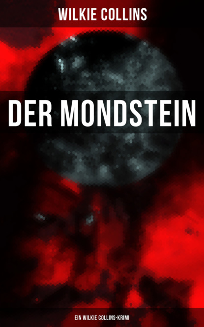 Уилки Коллинз - Der Mondstein (Ein Wilkie Collins-Krimi)