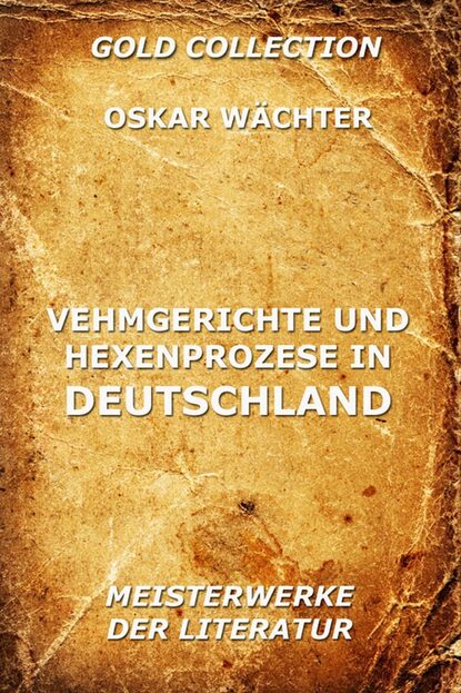 

Vehmgerichte und Hexenprozesse in Deutschland