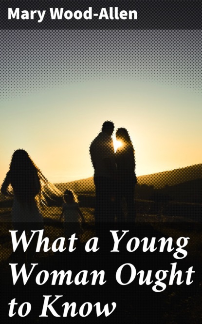 

What a Young Woman Ought to Know