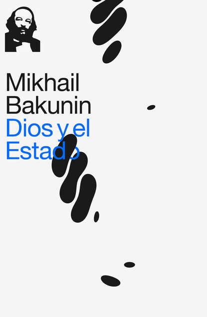 Михаил Александрович Бакунин - Dios y el Estado
