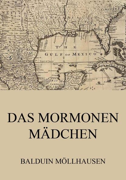 Balduin Möllhausen - Das Mormonenmädchen