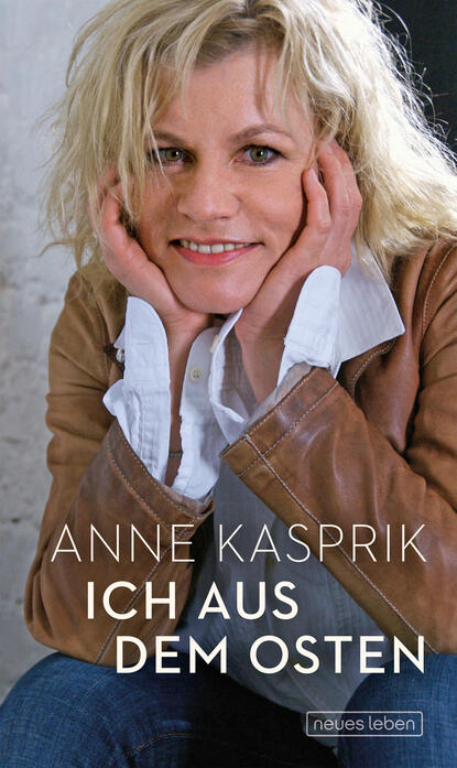 Anne Kasprik - Ich aus dem Osten
