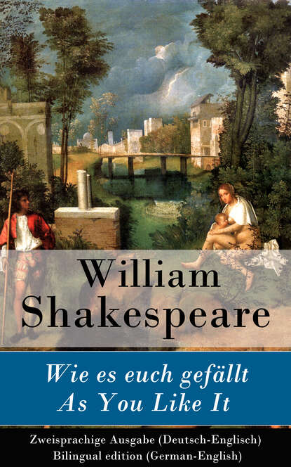 William Shakespeare - Wie es euch gefällt / As You Like It - Zweisprachige Ausgabe (Deutsch-Englisch) / Bilingual edition (German-English)