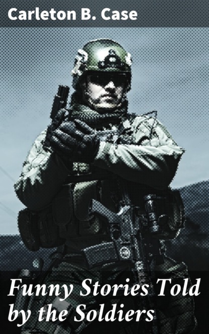 

Funny Stories Told by the Soldiers