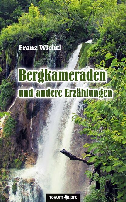 Bergkameraden und andere Erzählungen (Franz Wichtl). 