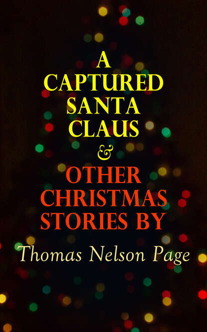 Thomas Nelson Page - A Captured Santa Claus & Other Christmas Stories by Thomas Nelson Page