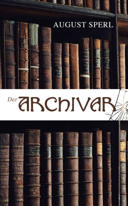 August Sperl - Der Archivar