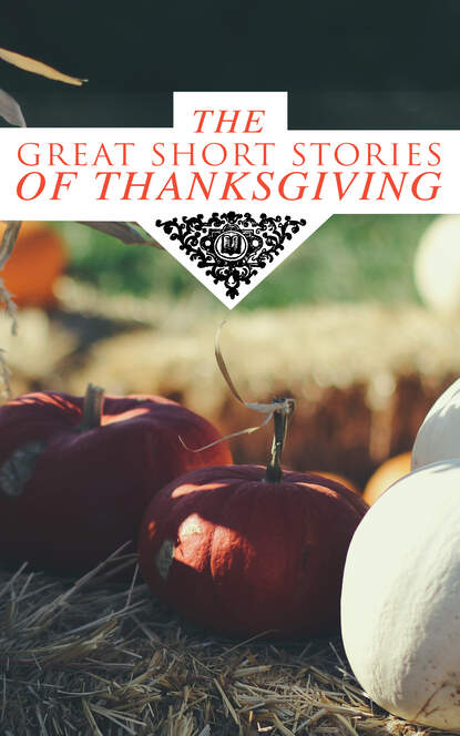 Луиза Мэй Олкотт — The Great Short Stories of Thanksgiving