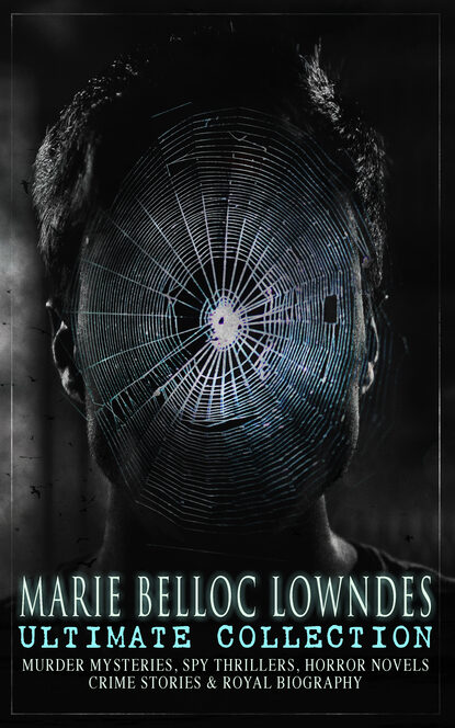 Marie Belloc Lowndes - MARIE BELLOC LOWNDES Ultimate Collection