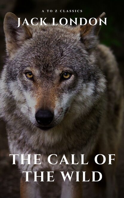 A to Z Classics - The Call of the Wild