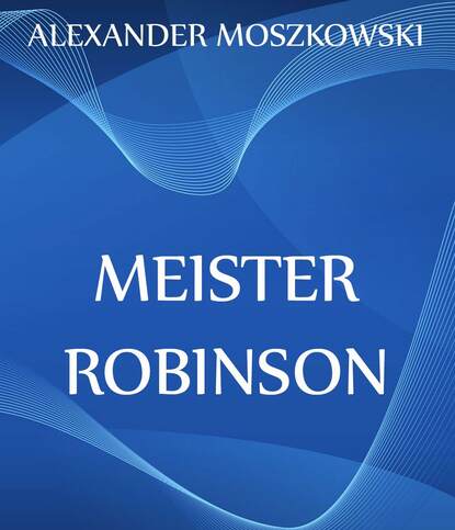 Александр Мошковский - Meister Robinson